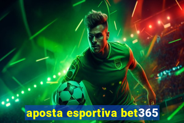 aposta esportiva bet365